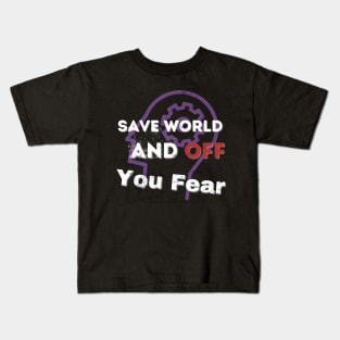 Save World Off Fear Motivation Kids T-Shirt